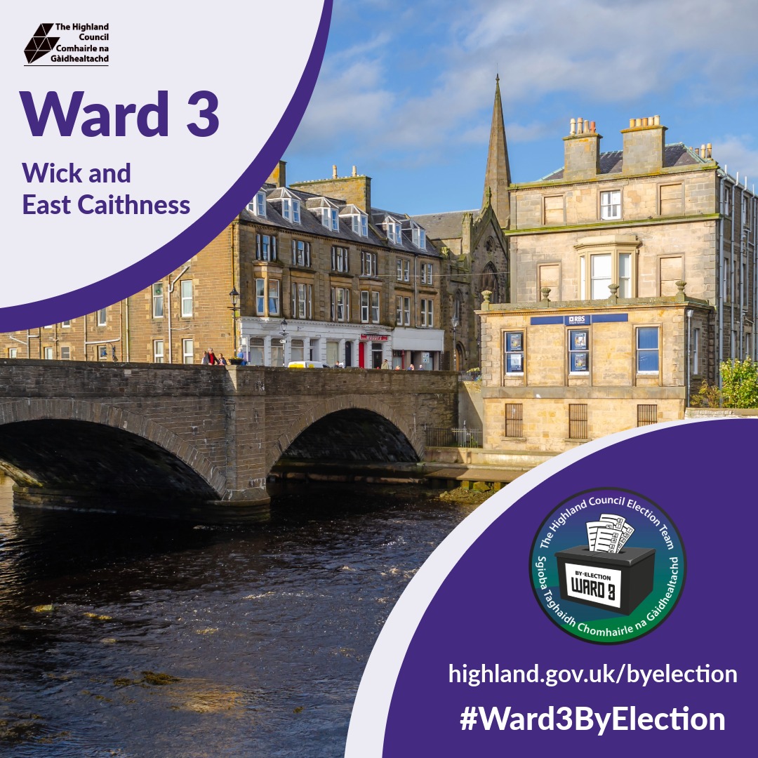 Promotional graphic for the Highland Council Ward 3 by-election. Background image shows Wick town centre with a stone bridge over the River Wick, historic buildings and a church spire. Text reads “Ward 3 Wick and East Caithness”. The Highland Council logo