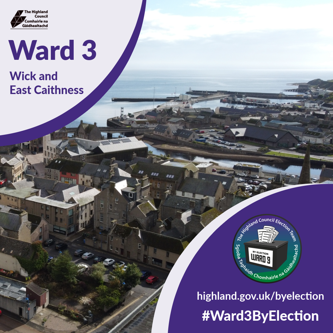 Announcement for Highland Council Ward 3 by-election (Wick and East Caithness) over an aerial view of a Wick coastal town, showing the council logo and by‑election badge with the URL highland.gov.uk/by-election and hashtag #Ward3ByElection.